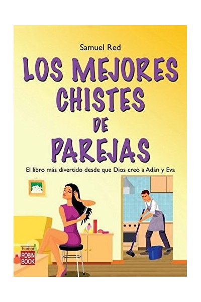 LOS MEJORES CHISTES DE PAREJAS, El libro más divertido desde que Dios creó a Adán y Eva